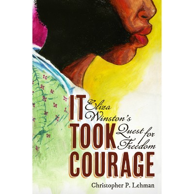 It Took Courage - by  Christopher P Lehman (Paperback)