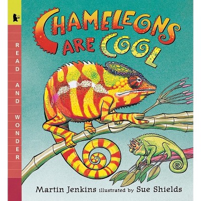 Chameleons Are Cool - (Read and Wonder) by  Martin Jenkins (Paperback)