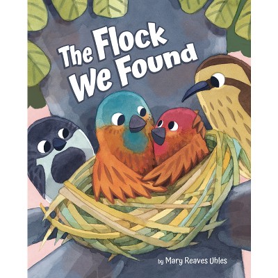 The Flock We Found - by  Mary Reaves Uhles (Hardcover)