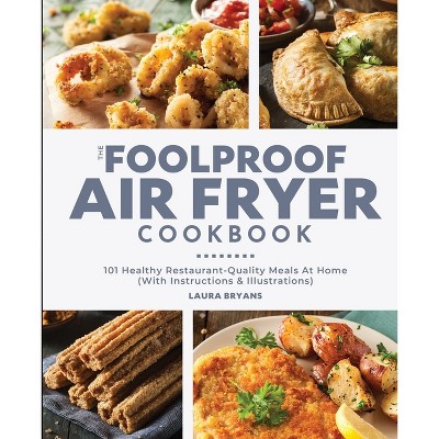 The Foolproof Air Fryer Cookbook - by  Laura Bryans (Paperback)