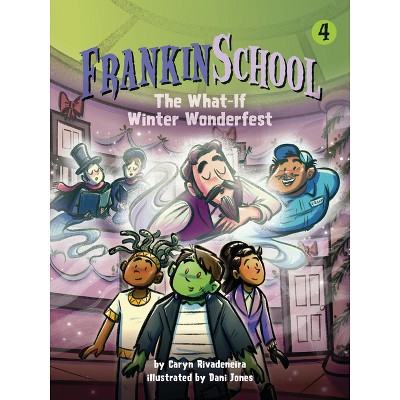 The What-If Winter Wonderfest - (Frankinschool) by  Caryn Rivadeneira (Hardcover)