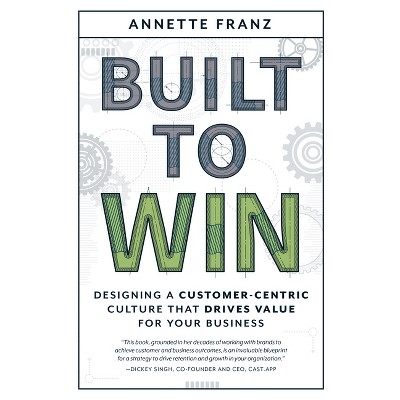 Built to Win - by  Annette Franz (Paperback)