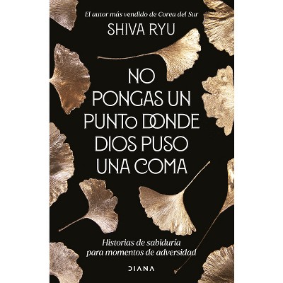 No Pongas Un Punto Donde Dios Puso Una Coma - by  Shiva Ryu (Paperback)
