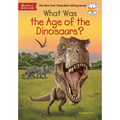 What Was the Age of the Dinosaurs? (Paperback) (Megan Stine)
