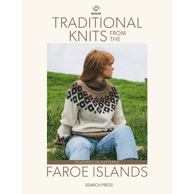 Traditional Knits from the Faroe Islands - by  Navia (Hardcover)