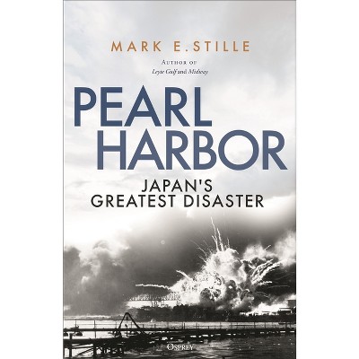 Pearl Harbor - by  Mark Stille (Hardcover)