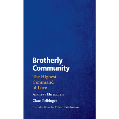Brotherly Community - by  Andreas Ehrenpreis & Claus Felbinger (Paperback)