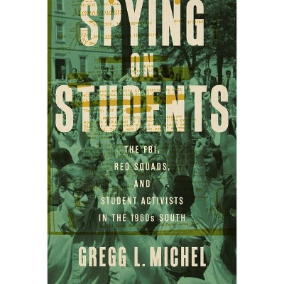 Spying on Students - (Making the Modern South) by  Gregg L Michel (Hardcover)