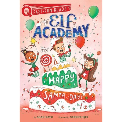 Happy Santa Day! - (Elf Academy) by Alan Katz