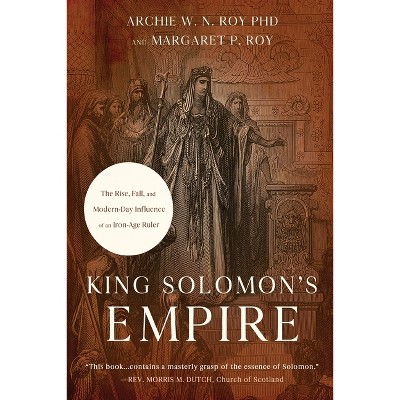 King Solomon's Empire - by  Archie W N Roy & Margaret P Roy (Paperback)