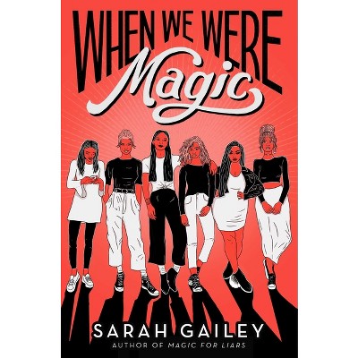 When We Were Magic - (Bestselling Teen Fiction) by  Sarah Gailey (Hardcover)
