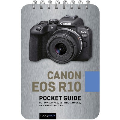 Canon EOS R10: Pocket Guide - (Pocket Guide Series for Photographers) by  Rocky Nook (Spiral Bound)
