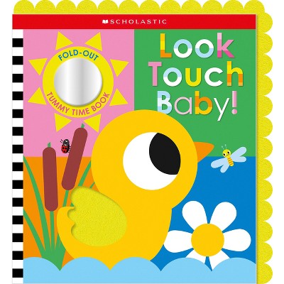 Look Touch Baby! (a Fold-Out Tummy Time Book) - by  Scholastic Early Learners (Hardcover)