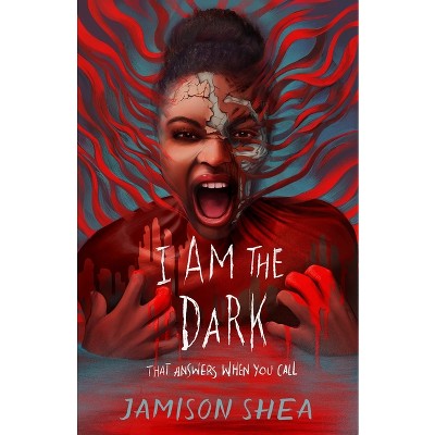 I Am the Dark That Answers When You Call - (I Feed Her to the Beast) by Jamison Shea