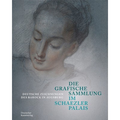 Die Grafische Sammlung Im Schaezlerpalais - by  Gode Krämer & Peter Prange & Christof Trepesch & Kunstsammlungen Und Museen Augsburg (Hardcover)