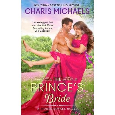 The Prince's Bride - (Hidden Royals) by  Charis Michaels (Paperback)
