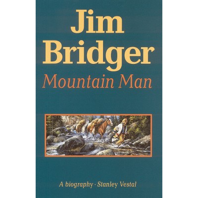 Jim Bridger, Mountain Man - by  Stanley Vestal (Paperback)