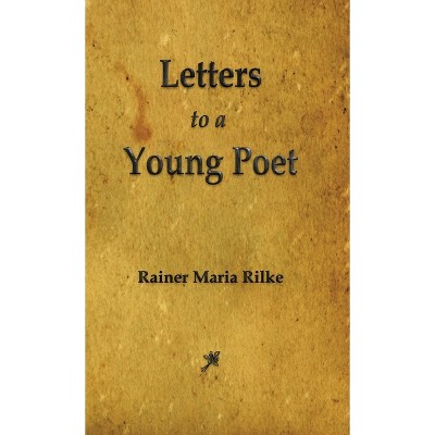 Letters to a Young Poet - by  Maria Rilke Rainer (Hardcover)
