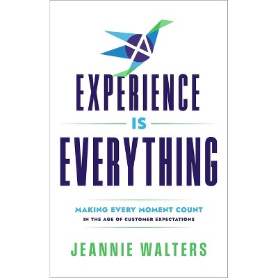 Experience Is Everything - by  Jeannie Walters (Hardcover)