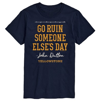Men's - Yellowstone - Go Ruin Someone Elses Day Short Sleeve Graphic T-Shirt