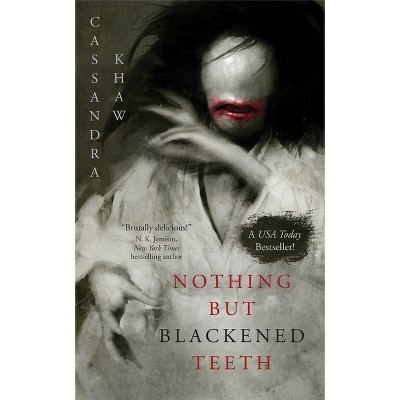 Nothing But Blackened Teeth - by  Cassandra Khaw (Paperback)