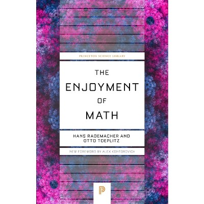 The Enjoyment of Math - (Princeton Science Library) by  Hans Rademacher & Otto Toeplitz (Paperback)