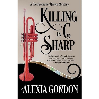 Killing in C Sharp - (Gethsemane Brown Mystery) by  Alexia Gordon (Paperback)