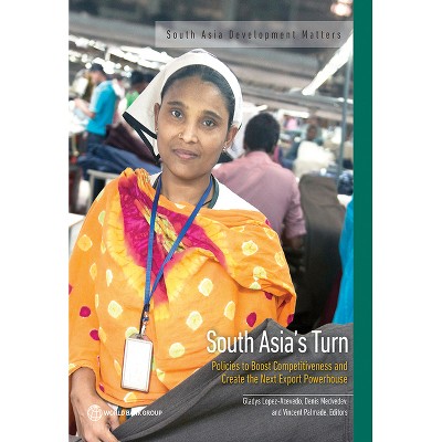 South Asia's Turn - (South Asia Development Matters) by  Gladys Lopez-Acevedo & Denis Medvedev & Vincent Palmade (Paperback)