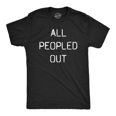 Mens All Peopled Out T Shirt Funny Sarcastic Anti Social Introvert Text Tee for Guys - Crazy Dog Men's T Shirt for Introverts