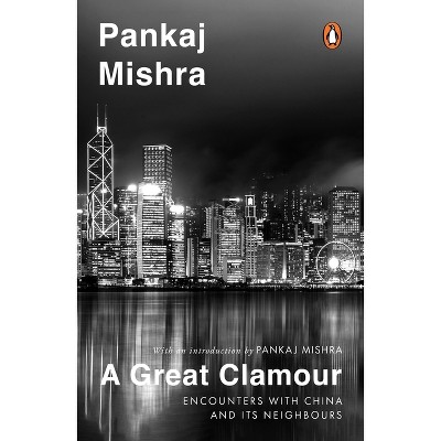 A Great Clamour - by  Pankaj Mishra (Paperback)