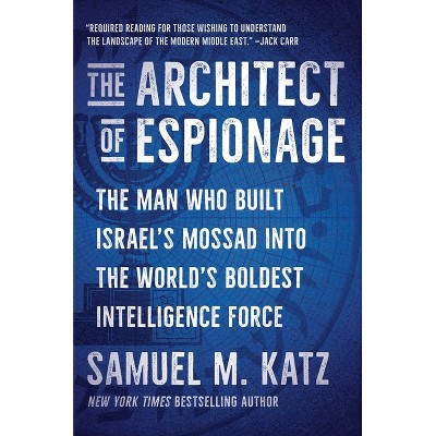 The Architect of Espionage - by  Samuel M Katz (Hardcover)
