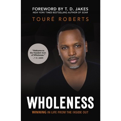 Wholeness - by  Touré Roberts (Paperback)