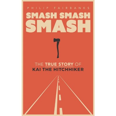 Smash, Smash, Smash - by  Philip Fairbanks (Hardcover)
