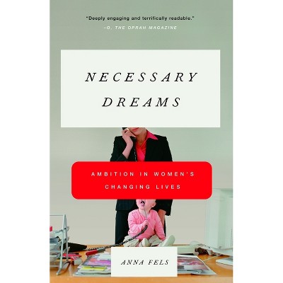 Necessary Dreams - by  Anna Fels (Paperback)