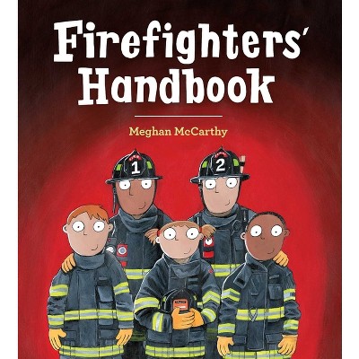 Firefighters' Handbook - by  Meghan McCarthy (Hardcover)