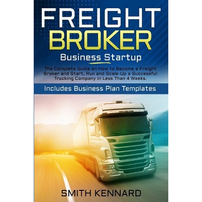 Freight Broker Business Startup - by  Smith Kennard (Paperback)