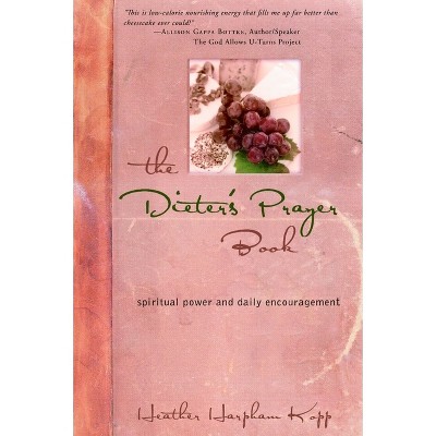 The Dieter's Prayer Book - by  Heather Kopp (Paperback)