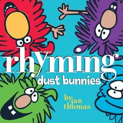 Rhyming Dust Bunnies - (The Rhyming Dust Bunnies Books) by  Jan Thomas (Hardcover)