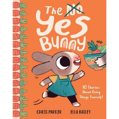 The Yes Bunny - by  Chris Parker (Hardcover)