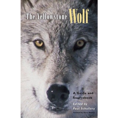 The Yellowstone Wolf - by  Paul Schullery (Paperback)