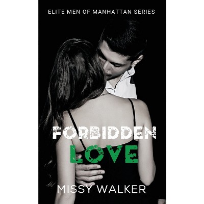 Forbidden Love - (Elite Men of Manhattan) by  Missy Walker (Paperback)