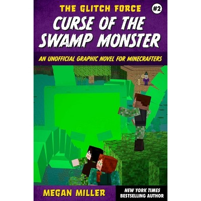 Curse of the Swamp Monster - (The Glitch Force) by  Megan Miller (Paperback)