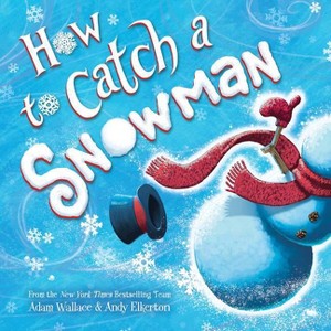 How to Catch a Snowman - by  Adam Wallace (Hardcover) - 1 of 1