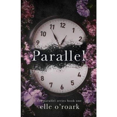Parallel - by  Elle O'Roark & Elizabeth O'Roark (Paperback)