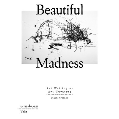Beautiful Madness - by  Mark Kremer (Paperback)