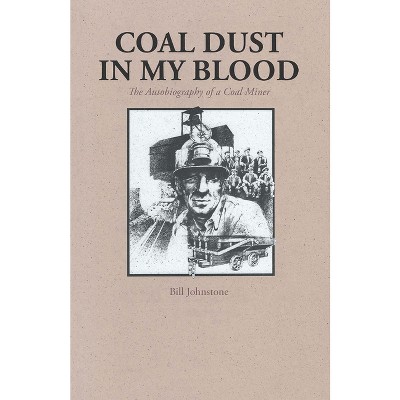 Coal Dust in My Blood - by  Bill Johnstone (Paperback)
