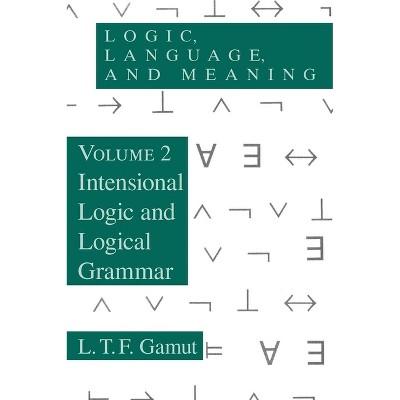 Logic, Language, and Meaning, Volume 2 - by  L T F Gamut (Paperback)