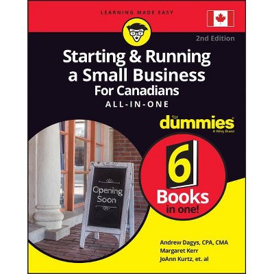 Starting & Running a Small Business for Canadians All-In-One for Dummies - 2nd Edition by  Andrew Dagys & Margaret Kerr & Joann Kurtz (Paperback)