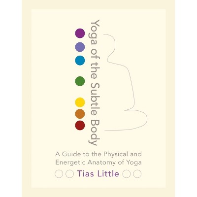 Yoga of the Subtle Body - by  Tias Little (Paperback)