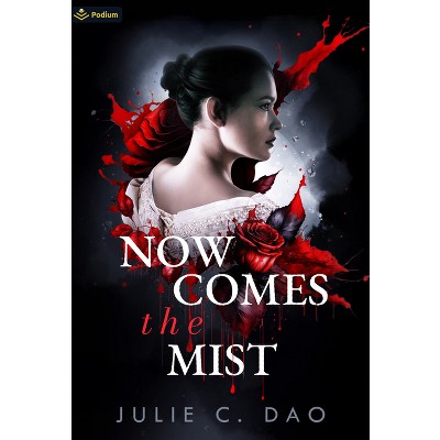 Now Comes the Mist - by  Julie C Dao (Paperback)